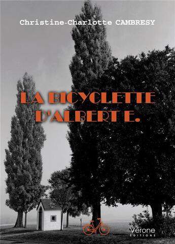 Couverture du livre « La bicyclette d'Albert E. » de Christine-Charlotte Cambresy aux éditions Verone