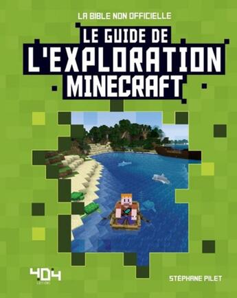 Couverture du livre « Minecraft ; le guide de l'exploration » de Stephane Pilet aux éditions 404 Editions