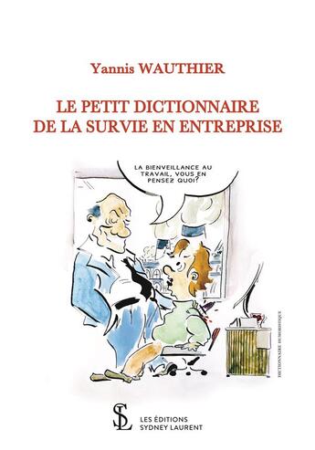 Couverture du livre « Le petit dictionnaire de la survie en entreprise » de Wauthier Yannis aux éditions Sydney Laurent