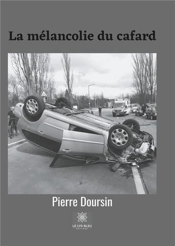 Couverture du livre « La mélancolie du cafard » de Pierre Doursin aux éditions Le Lys Bleu