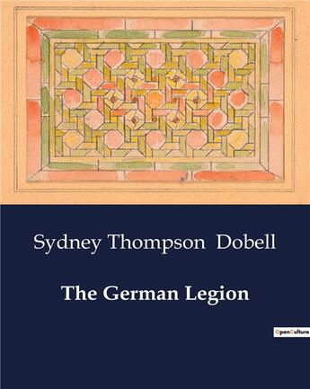 Couverture du livre « The German Legion » de Sydney Thompson Dobell aux éditions Culturea