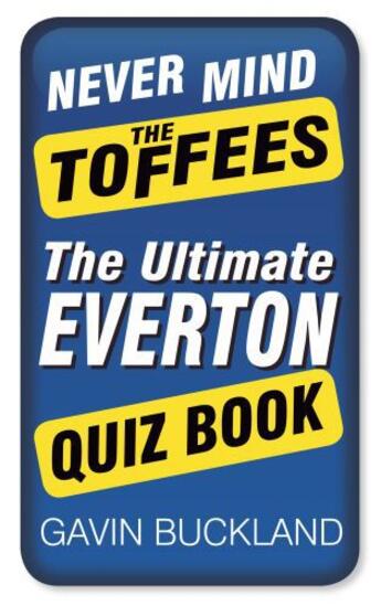 Couverture du livre « Never Mind the Toffees » de Buckland Gavin aux éditions History Press Digital