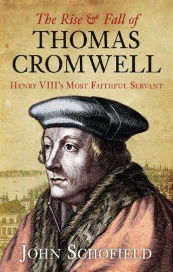 Couverture du livre « The Rise and Fall of Thomas Cromwell » de Schofield John aux éditions History Press Digital