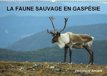 Couverture du livre « La faune sauvage en gaspesie calendrier mural 2018 din a3 ho - bienvenue dans le monde des an » de Amiard V aux éditions Calvendo