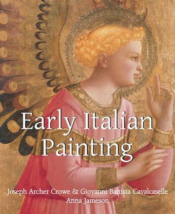 Couverture du livre « Early italian painting » de Joseph Archer Crowe et Giovanni Battista Cavalcaselle et Anna Brownell Jameson aux éditions Parkstone International