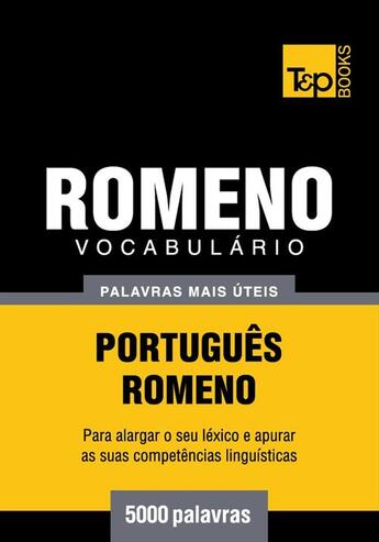 Couverture du livre « Vocabulário Português-Romeno - 5000 palavras mais úteis » de Andrey Taranov aux éditions T&p Books