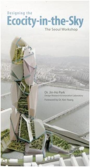 Couverture du livre « Designing the ecocity-in-the-sky » de Park Ho-Jin aux éditions Images Publishing