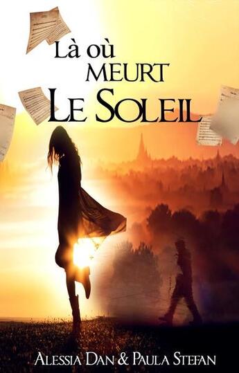 Couverture du livre « Là où meurt le soleil » de Alessia Dan et Paula Stefan aux éditions Alessia Dan