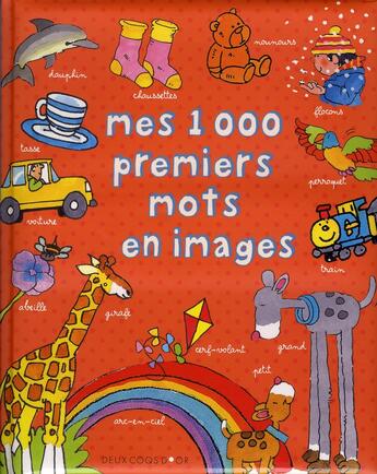 Couverture du livre « Mes 1000 premiers mots en images » de C Clark et T Burton aux éditions Deux Coqs D'or