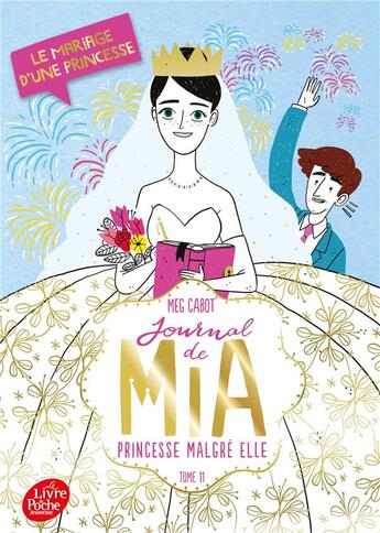 Couverture du livre « Journal de Mia ; princesse malgré elle t.11 ; le mariage d'une princesse » de Meg Cabot aux éditions Le Livre De Poche Jeunesse