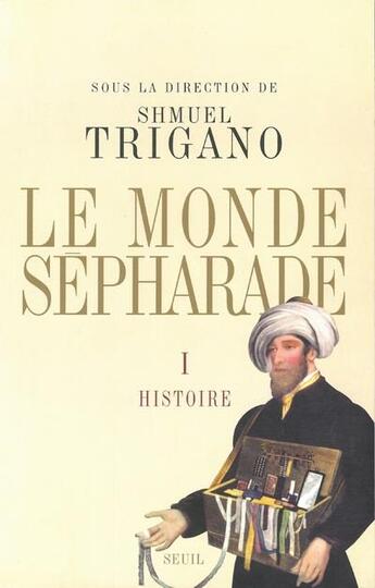 Couverture du livre « Le monde sépharade Tome 1 ; histoire » de Shmuel Trigano et Collectif aux éditions Seuil