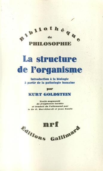 Couverture du livre « La structure de l'organisme - introduction a la biologie a partir de la pathologie humaine » de Kurt Goldstein aux éditions Gallimard