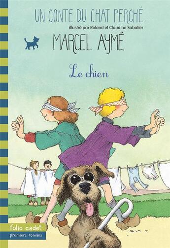 Couverture du livre « Le chien : Un conte du chat perché » de Marcel Aymé et Claudine Et Roland Sabatier aux éditions Gallimard-jeunesse