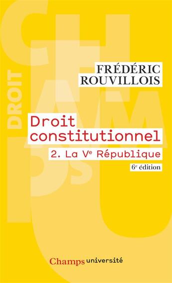 Couverture du livre « Droit constitutionnel t.2 ; la Ve République (6e édition) » de Frederic Rouvillois aux éditions Flammarion