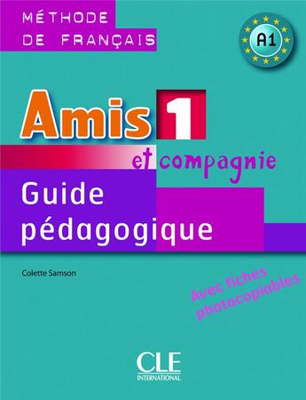 Couverture du livre « AMIS ET COMPAGNIE : A1 ; guide pédagogique » de Samson Barbara aux éditions Cle International