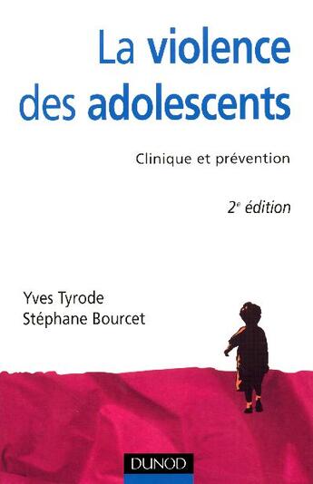 Couverture du livre « La Violence des adolescents - 2ème édition - Clinique et prévention : Clinique et prévention » de Tyrode/Bourcet aux éditions Dunod