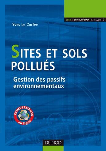 Couverture du livre « Sites et sols pollués ; gestion des passifs environnementaux » de Yves Le Corfec aux éditions Dunod