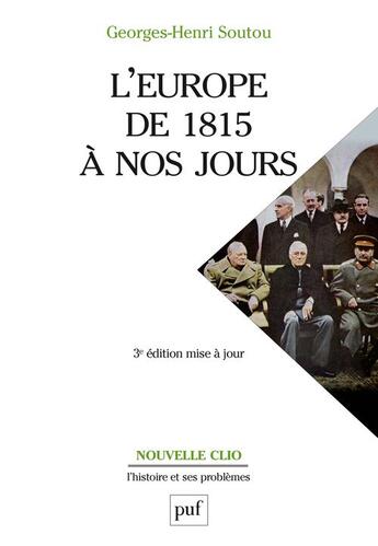 Couverture du livre « L'Europe de 1815 à nos jours (3e édition) » de Georges-Henri Soutou aux éditions Puf