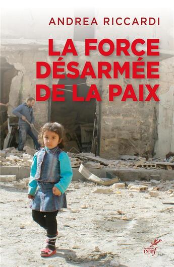 Couverture du livre « La force désarmée de la paix » de Andrea Riccardi aux éditions Cerf