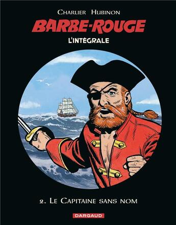 Couverture du livre « Barbe-Rouge : Intégrale vol.2 : le capitaine sans nom » de Jean-Michel Charlier et Victor Hubinon aux éditions Dargaud