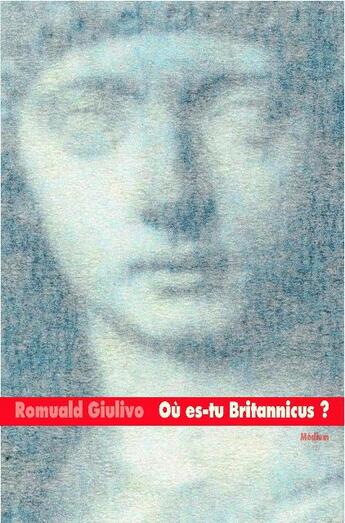 Couverture du livre « Où es-tu Britannicus ? » de Romuald Giulivo aux éditions Ecole Des Loisirs