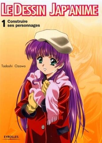 Couverture du livre « Le dessin jap'anime Tome 1 ; construire ses personnages » de Tadashi Ozawa aux éditions Eyrolles