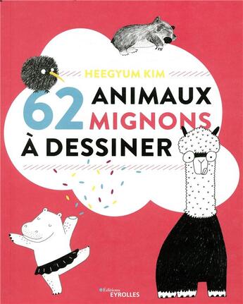 Couverture du livre « 62 animaux mignons à dessiner » de Kim Heegyum aux éditions Eyrolles