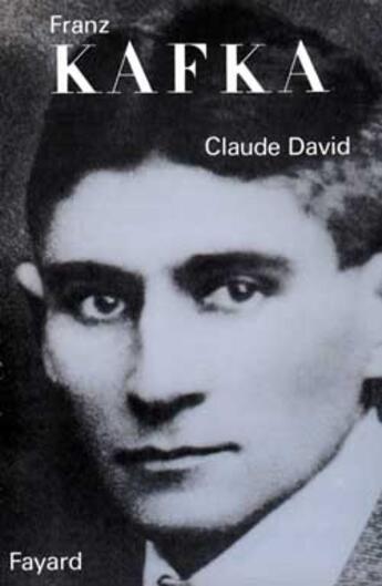 Couverture du livre « Franz Kafka » de Claude David aux éditions Fayard