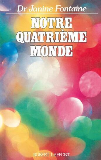 Couverture du livre « Notre quatrième monde » de Janine Fontaine aux éditions Robert Laffont