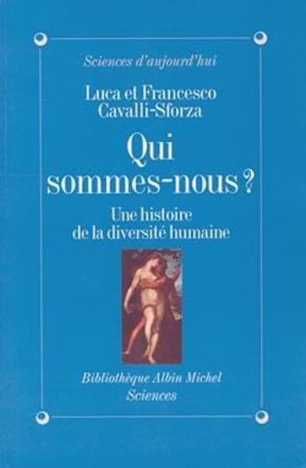 Couverture du livre « Qui sommes-nous ? : Une histoire de la diversité humaine » de Francesco Cavalli-Sforza et Cavalli-Sforza Luca aux éditions Albin Michel