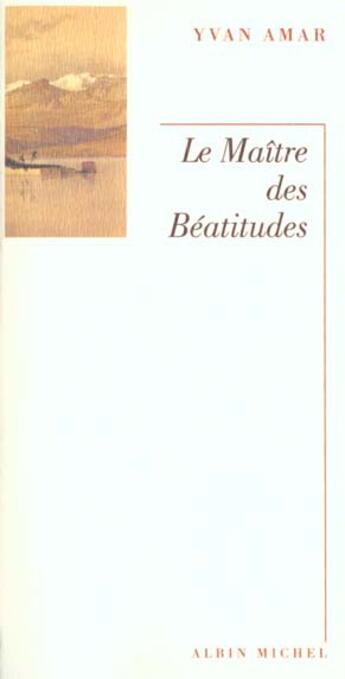 Couverture du livre « Le maitre des beatitudes » de Yvan Amar aux éditions Albin Michel