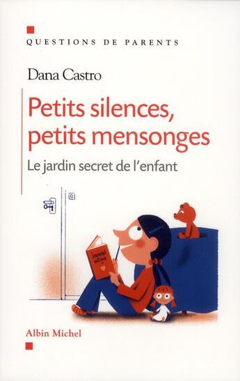 Couverture du livre « Petits silences et petits mensonges ; le jardin secret de l'enfant » de Dana Castro aux éditions Albin Michel