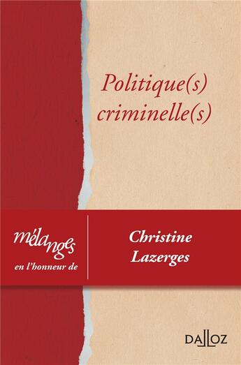 Couverture du livre « Mélanges en l'honneur de Christine Lazerges ; politique(s) criminelle(s) » de  aux éditions Dalloz