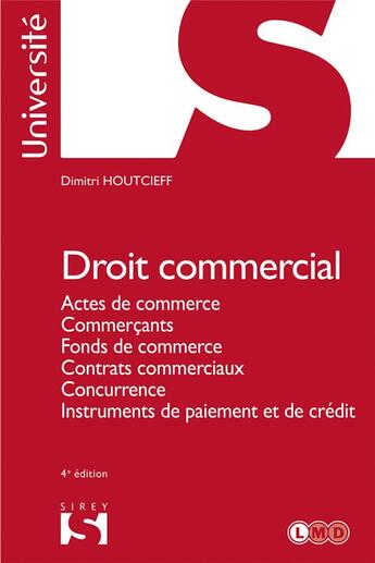 Couverture du livre « Droit commercial ; actes de commerces, commercants, fonds de commerce, instruments de paiement et de crédit (4e édition) » de Dimitri Houtcieff aux éditions Sirey