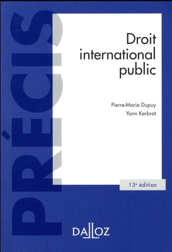 Couverture du livre « Droit international public (13e édition) » de Yann Kerbrat et Pierre-Marie Dupuy aux éditions Dalloz