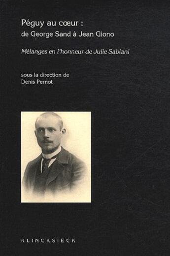 Couverture du livre « Peguy au coeur : de george sand a jean giono » de Bruno Meniel aux éditions Klincksieck