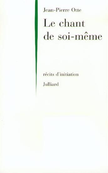 Couverture du livre « Le chant de soi-même - Récits d'initiation du cercle » de Jean-Pierre Otte aux éditions Julliard