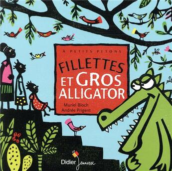 Couverture du livre « Fillettes et gros alligator » de Remi Saillard et Muriel Bloch et Celine Murcier aux éditions Didier Jeunesse