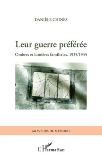 Couverture du livre « Leur guerre préférée ; ombres et lumières familiales (1935/1945) » de Daniele Chines aux éditions Editions L'harmattan