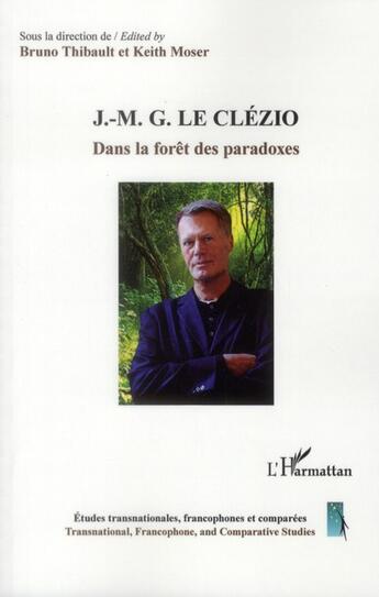 Couverture du livre « J.-M.G.Le Clézio ; dans la fôret des paradoxes » de Bruno Thibault et Keith Moser aux éditions L'harmattan