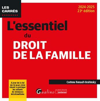 Couverture du livre « L'essentiel du droit de la famille : À jour de la loi du 18 mars 2024 visant à mieux protéger et accompagner les enfants victimes de violences intrafamiliales (édition 2024/2025) » de Corinne Renault-Brahinsky aux éditions Gualino