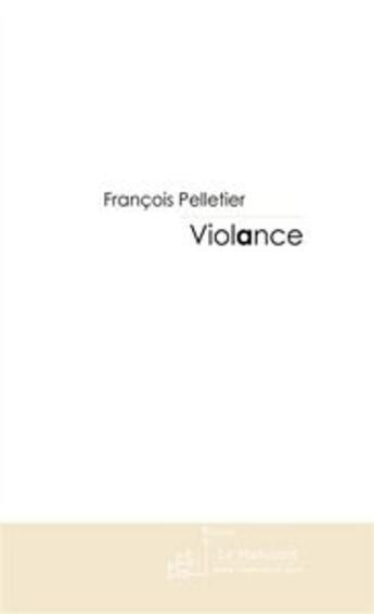 Couverture du livre « Violance » de Pelletier-F aux éditions Le Manuscrit