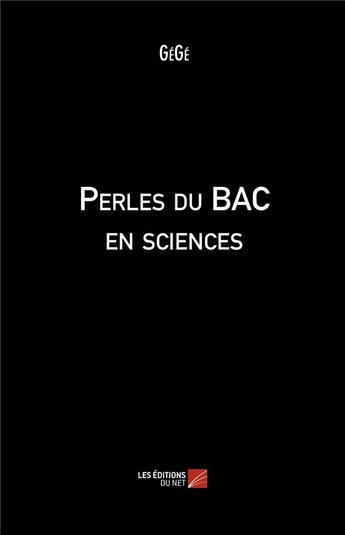 Couverture du livre « Perles du BAC en sciences » de Gege aux éditions Editions Du Net