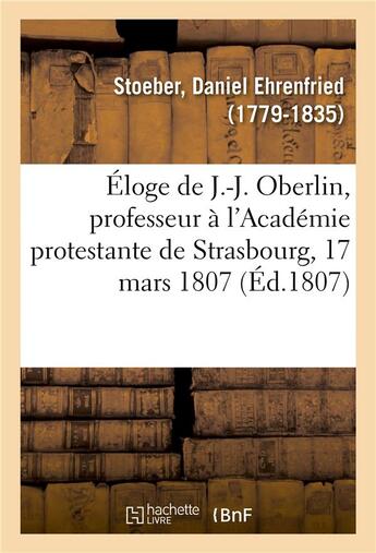 Couverture du livre « Eloge de jeremie-jacques oberlin, professeur a l'academie protestante de strasbourg, 17 mars 1807 » de Stoeber D E. aux éditions Hachette Bnf