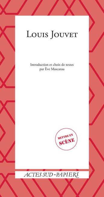 Couverture du livre « Louis Jouvet ; mettre en scène » de Eve Mascarau aux éditions Actes Sud-papiers