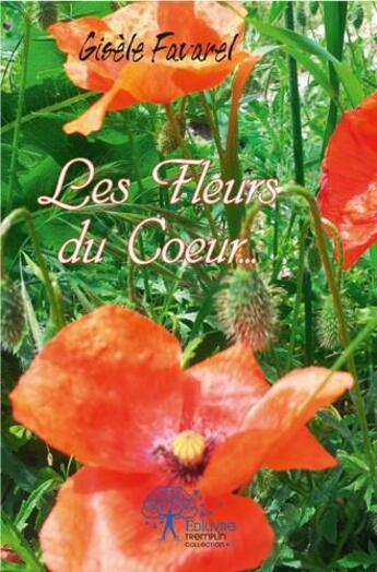 Couverture du livre « Les fleurs du coeur... » de Favarel Gisele aux éditions Edilivre