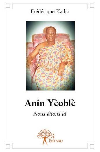 Couverture du livre « Anin Yèoblè » de Frederique Kadjo aux éditions Edilivre