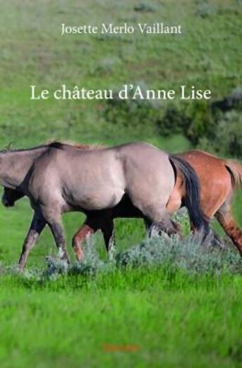 Couverture du livre « Le château d'Anne Lise » de Josette Merlo Vailla aux éditions Edilivre