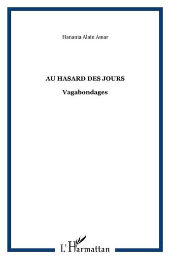 Couverture du livre « Au hasard des jours ; vagabondages » de Hanania Alain Amar aux éditions L'harmattan