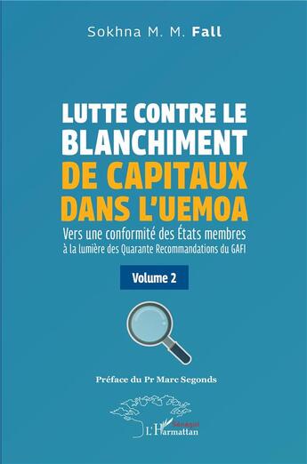 Couverture du livre « Lutte contre le blanchiment de capitaux dans l'UEMOA : Vers une conformité des États membres à la lumière des Quarante, Recommandations du GAFI Tome 2 » de Sokhna M. M. Fall aux éditions L'harmattan